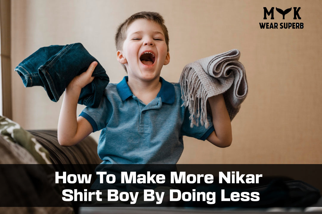 How To Make More Nikar Shirt Boy By Doing Less