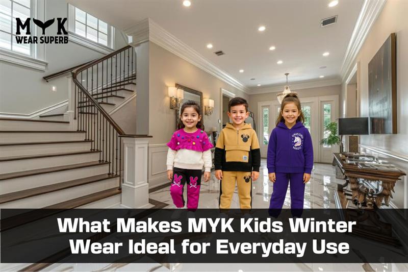 What Makes MYK Kids Winter Wear Ideal for Everyday Use